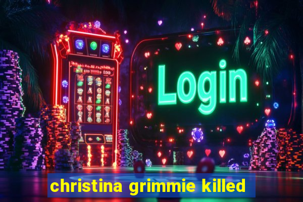 christina grimmie killed